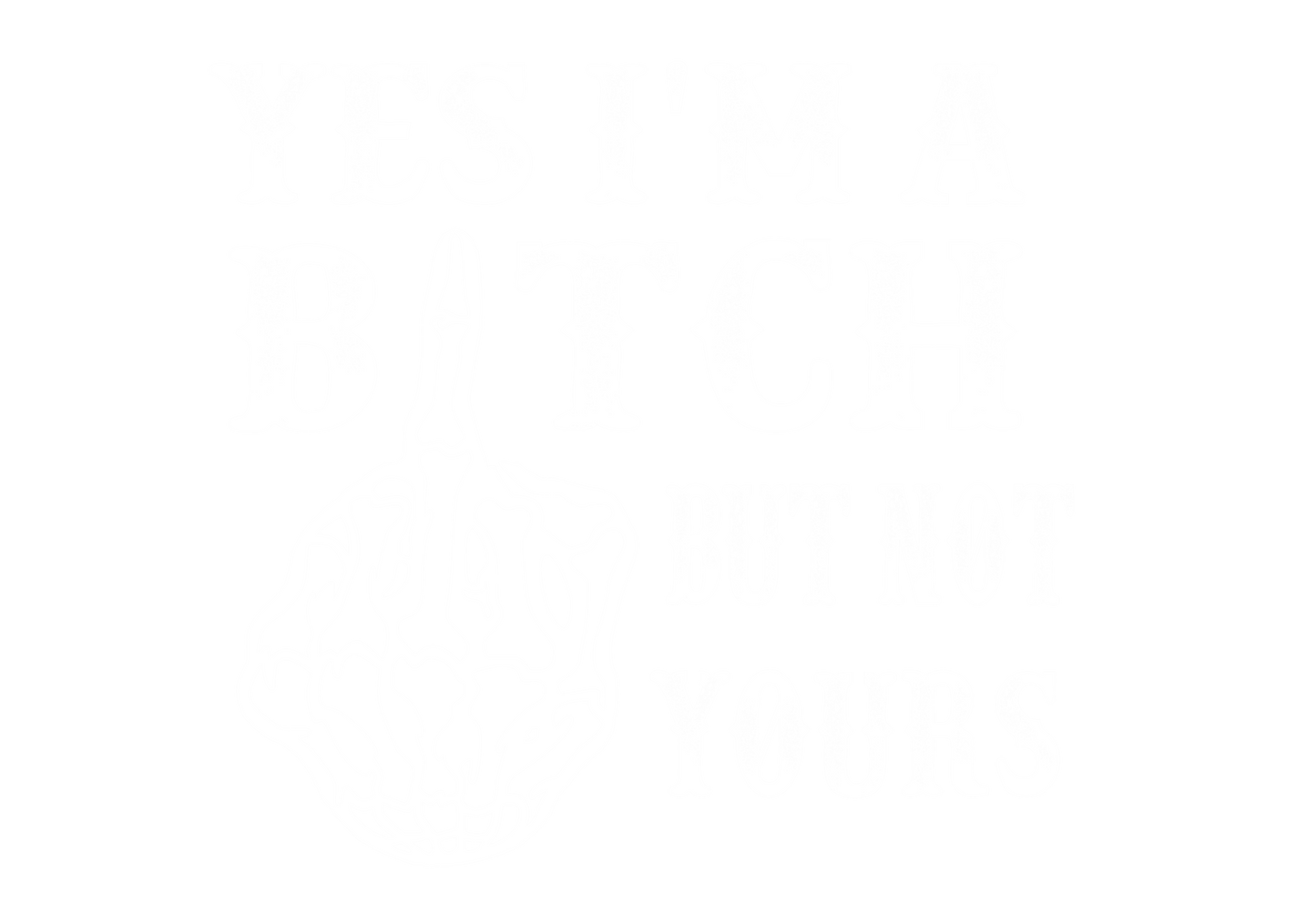 Yes I'm A Bitch