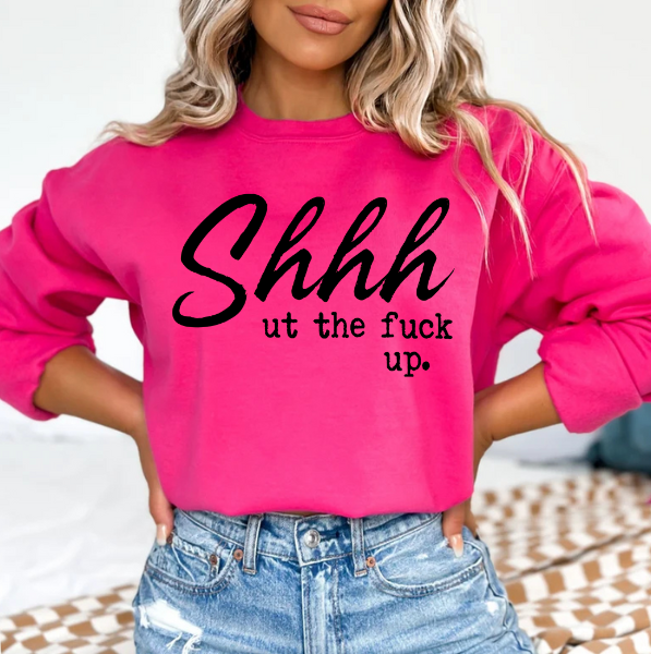 Shhhhhut Tf Up