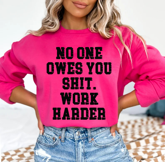 No one owes you $hit