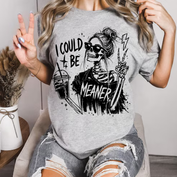 I Could Be Meaner