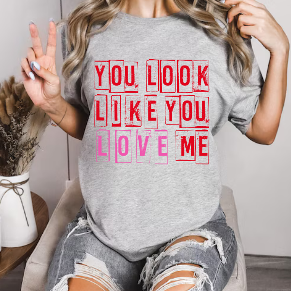 Look Like You Love Me