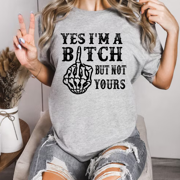 Yes I'm A Bitch