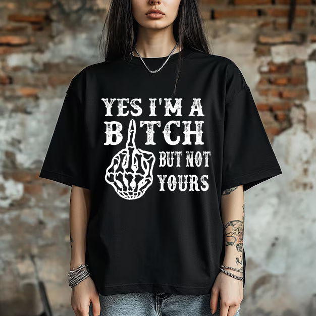 Yes I'm A Bitch
