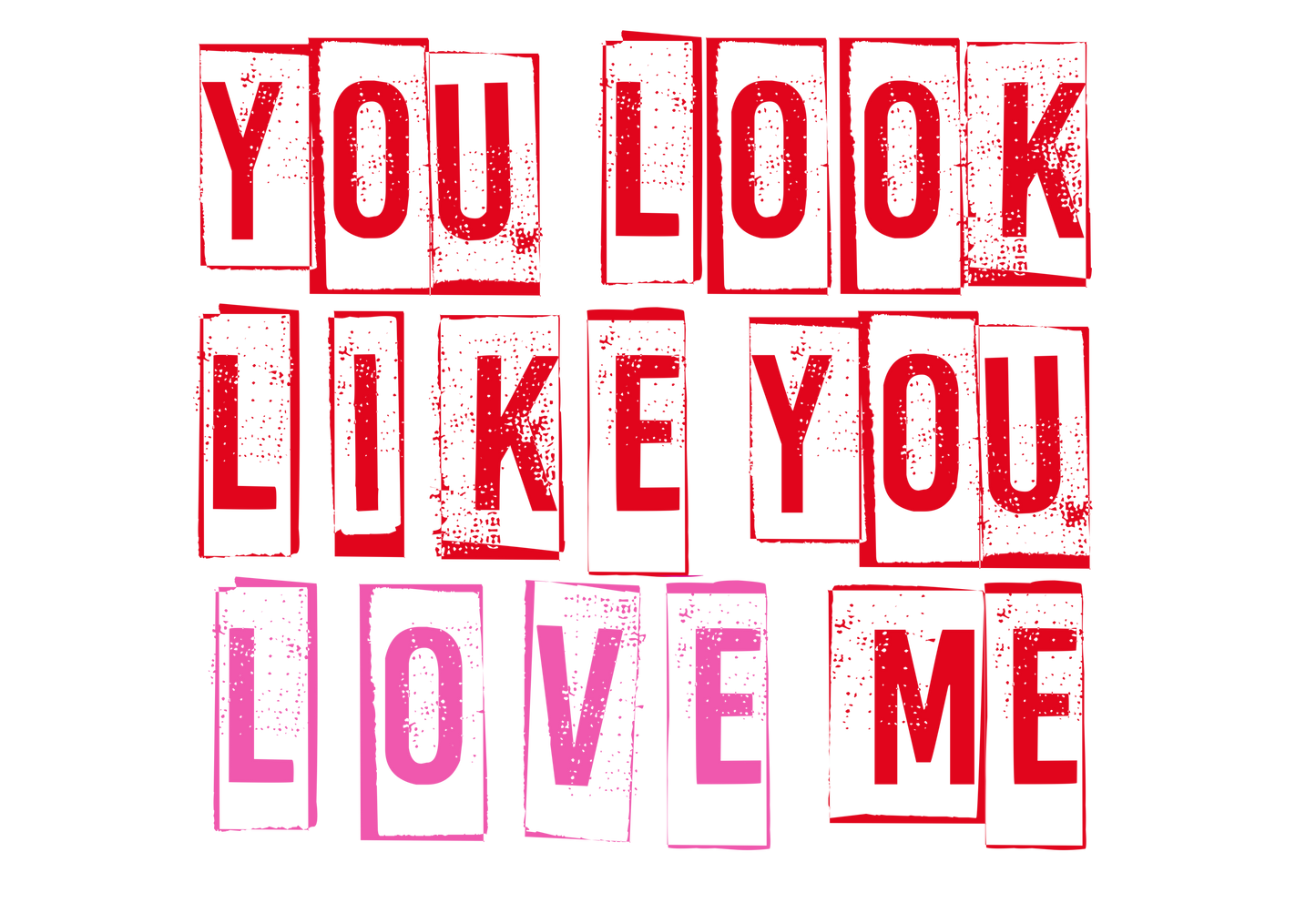 Look Like You Love Me