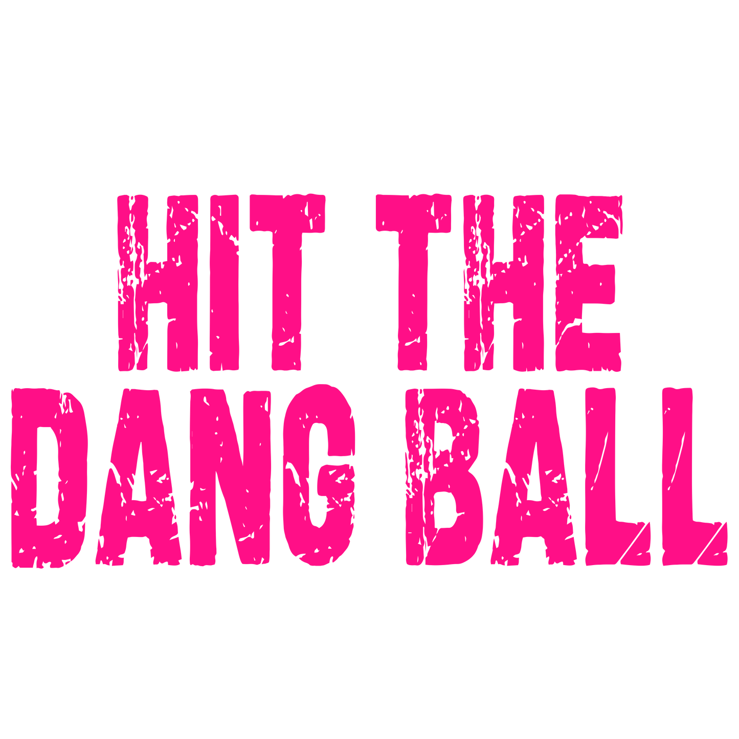 Hit The Dang Ball