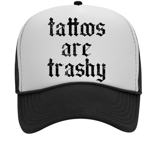 Tattoos Are Trashy Trucker Hat